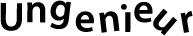 UNGENIEUR